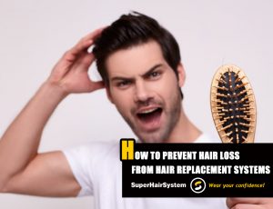 How to Prevent Hair Loss from Hair Replacement Systems