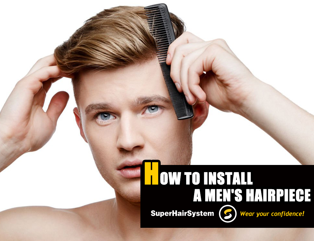 How to Install a Men’s Hairpiece