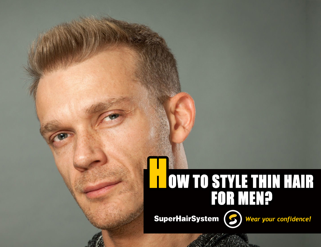 How to Style Thin Hair for Men