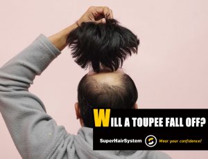 Will a Toupee Fall Off