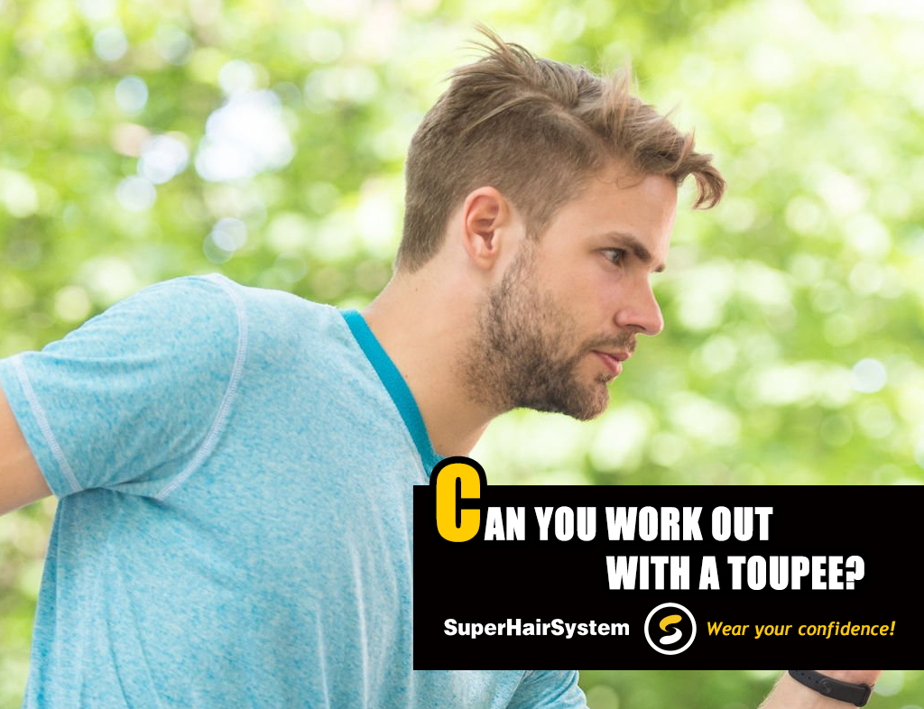 can you work out with a toupee